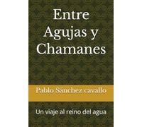 Entre Agujas y Chamanes: Un viaje al reino del agua
