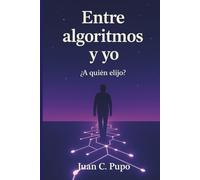Entre algoritmos y yo: ¿ A quién elijo ?