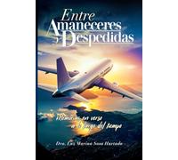 Entre Amaneceres y Despedidas: Memorias en verso a lo largo del tiempo