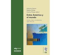 Entre América y el mundo: Actores, ideas y circulaciones, siglos XVI a XX