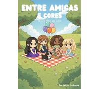 Entre Amigas e Cores: Um Livro Mágico Para Colorir