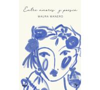 Entre amores y poesia | Maura Manero