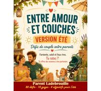 Entre Amour et Couches - Version couleur Été: Défis de couple entre parents - Plus de 80 défis, gages et missions pour profiter de l'été sans écran