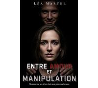 Entre amour Et Manipulation: L'homme de ses rêves était son pire cauchemar.