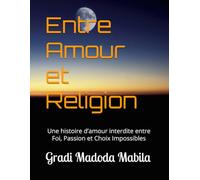 Entre Amour et Religion: Une histoire d’amour interdite entre Foi, Passion et Choix Impossibles