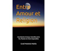 Entre Amour et Religion: Une histoire d’amour interdite entre Foi, Passion et Choix Impossibles