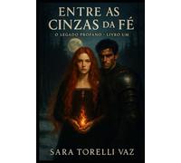 Entre as Cinzas da Fé (O Legado Profano)