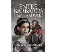 Entre bárbaros y emperadores