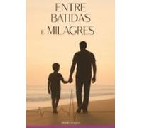 Entre Batidas E Milagres (ebook)