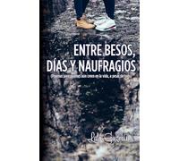 Entre besos, días y naufragios