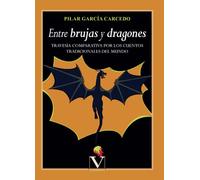 Entre brujas y dragones: Travesía comparativa por los cuentos tradicionales del mundo: 1 (Ensayo)