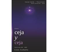 Entre ceja y ceja: Intruición ON-OFF (Cuerpo Lúcido: 7 novelas de la mente encarnada)