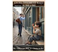 Entre Chaume et Rails de 1948 à 1969: de Villers-sur-Mer à Choisy-le-Roi