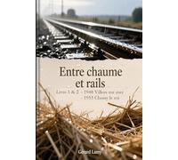 Entre Chaume et Rails Livres 1 & 2: De Villers sur mer 1948 - à Choisy le roi 1954