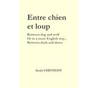 Entre chien et loup: Between dog and wolf or in a more English way... between dusk and dawn