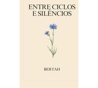 Entre Ciclos e Silêncios: Ainda Estou a Caminho