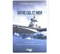 Entre ciel et mer: Vivre à bord du porte-avions Charles de Gaulle