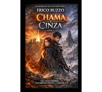 ENTRE CINZAS E DESEJOS PROIBIDOS: Série 1 - Livro 1 | Um romance de fantasia épica (Série Chama & Cinza)