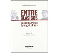 Entre clásicos: Manuel Sacristán-György Lukács (ENSAYO)