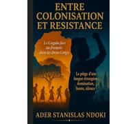 Entre Colonisation et Résistance: Le Lingala face au français dans les Deux Congo
