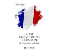 Entre convictions et raison: La France des nuances