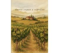 Entre copas y viñedos: Un viaje sensorial para amantes del vino - para saborear, registrar y recordar. (Libro de vinos, cata, etc.)