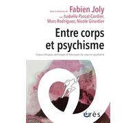 Entre corps et psychisme: Enjeux cliniques, techniques et théoriques du corps en psychiatrie