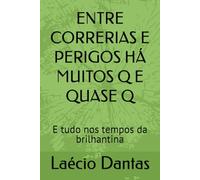 ENTRE CORRERIAS E PERIGOS HÁ MUITOS QUE E QUASE QUE: E tudo nos tempos da brilhantina