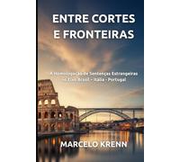 ENTRE CORTES E FRONTEIRAS: A Homologação de Sentenças Estrangeiras no Eixo Brasil - Itália - Portugal