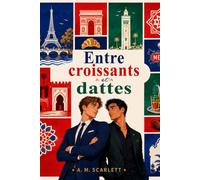 ENTRE CROISSANTS ET DATTES: Une romance gay slow burn, de rivaux à amants, entre le fils du Premier ministre français et un prince marocain