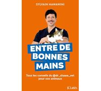Entre de bonnes mains: Alimentation, environnement, examens cliniques... tous les conseils du dr_shawa_vet