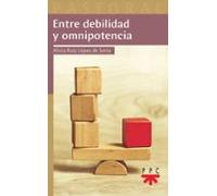 Entre Debilidad Y Omnipotencia