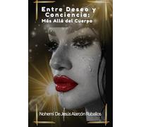 Entre Deseo y Conciencia: Más Allá del Cuerpo