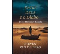 Entre Deus e o Diabo: Lições Eternas do Deserto