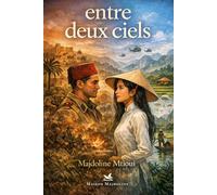 Entre deux ciels: L'histoire d'amour impossible d'un soldat marocain et d'une femme vietnamienne dans la guerre d'Indochine