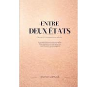 Entre deux états - Carnet d’introspection adulte guidé: Instabilité émotionnelle, transitions intérieures et confusion passagère, pour observer sans ... dédiée à la stabilité émotionnelle adulte)