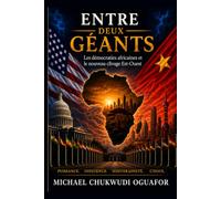 ENTRE DEUX GEANTS: Les demoocraties africaines et le nouveau clivage Est Ouest