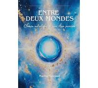 Entre deux mondes: Chemin initiatique d'une âme incarnée