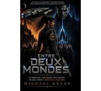 Entre Deux Mondes: Science-fiction, aventure spatiale et mystère aux frontières des mondes invisibles