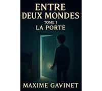 Entre Deux Mondes - Tome 1 : La Porte: Roman fantastique psychologique sur la tempête intérieure et la reconstruction