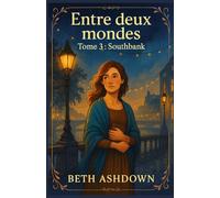 Entre deux mondes Tome 3 : Southbank: Découvrez le troisiéme tome de ce roman feutré, tendre et palpitant, où se mêlent mystère, romantisme pudique et charme british