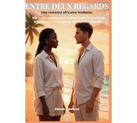 Entre deux regards: Et si le plus grand combat était de choisir entre ce qu’on attend de toi ... et ce que ton coeur désire vraiment?