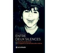 Entre deux silences: Le récit d'une femme qui a appris à s'entendre elle-même