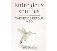 Entre deux souffles: Carnet de retour à soi