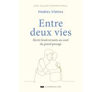 Entre deux vies: Récits bouleversants au seuil du grand passage
