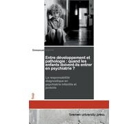 Entre développement et pathologie: quand les enfants doivent-ils entrer en psychiatrie ?: La responsabilité diagnostique en psychiatrie infantile et juvénile