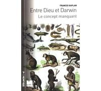 Entre Dieu et Darwin: Le concept manquant