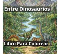 Entre Dinosaurios: Libro Para Colorear