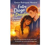Entre Diogo e Douglas: aprendendo a me amar