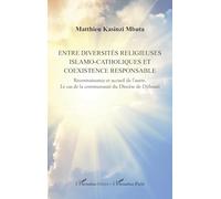 Entre diversités religieuses islamo-catholiques et coexistence responsable: Reconnaissance et accueil de l’autre. Le cas de la communauté du Diocèse de Djibouti (Harmattan Italia)
